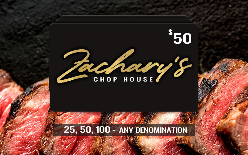 Zacharys Chop House - Purchase a gift card today! Any denomination.
